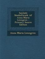 Samlade Skaldeforsok AF Anna Maria Lenngren - Primary Source Edition di Anna Maria Lenngren edito da Nabu Press