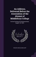 An Address, Delivered Before The Association Of The Alumni Of Middlebury College di Rollin Carolas Mallary edito da Palala Press
