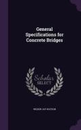 General Specifications For Concrete Bridges di Wilbur Jay Watson edito da Palala Press