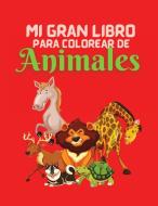 Mi Gran Libro para Colorear de Animales di Lindsay Bandi edito da Valentina Dodon