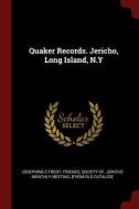 Quaker Records. Jericho, Long Island, N.Y di Josephine C. Frost edito da CHIZINE PUBN