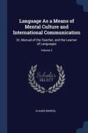 Language As A Means Of Mental Culture An di CLAUDE MARCEL edito da Lightning Source Uk Ltd