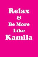 Relax & Be More Like Kamila Affirmations Workbook Positive Affirmations Workbook Includes di Affirmations World edito da Positive Life