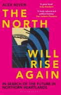 The North Will Rise Again di Alex Niven edito da Bloomsbury Publishing PLC
