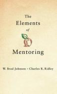Elements Of Mentoring di #Johnson,  W.brad Ridley,  Charles R. edito da Palgrave Usa