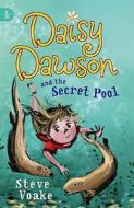 Daisy Dawson And The Secret Pool di Steve Voake edito da Walker Books Ltd