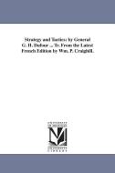 Strategy and Tactics: By General G. H. Dufour ... Tr. from the Latest French Edition by Wm. P. Craighill. di Guillaume Henri Dufour edito da UNIV OF MICHIGAN PR
