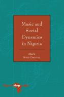 Music and Social Dynamics in Nigeria edito da Peter Lang