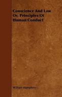 Conscience And Law Or, Principles Of Human Conduct di William Humphrey edito da Read Books