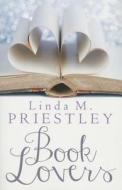 Book Lovers di Linda M. Priestley edito da Ulverscroft