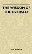 The Wisdom of the Overself di Paul Brunton edito da Vintage Cookery Books