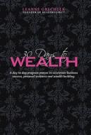30 Days to Wealth di Leanne Grechulk edito da iUniverse