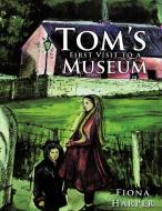 Tom's First Visit to a Museum di Fiona Harper edito da AuthorHouse UK