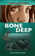 Bone Deep di Gina McMurchy-Barber edito da DUNDURN PR LTD