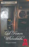 Last Known Whereabouts di Margaret Riddell edito da FriesenPress