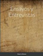 Ensayos y Entrevistas di Cesar A. Alvárez edito da Lulu.com