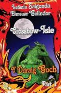 Crossbow-Isle y Ddraig Goch - Part 1: Crossbow-Isle Volume II y Ddraig Goch Part 1 di Elensaar Gelindor, Irefenia Salgonda edito da Createspace