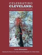 Celebrating Cleveland: A Sentence-Combining Handbook di Lorrie Digiampietro edito da Createspace
