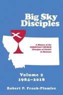 Big Sky Disciples Volume 2 di Robert P Frank-Plumlee edito da Lulu Publishing Services