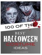 100 of the Best Halloween Costume Ideas di Alex Trost, Vadim Kravetsky edito da Createspace