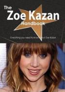 The Zoe Kazan Handbook - Everything You Need To Know About Zoe Kazan di Emily Smith edito da Tebbo