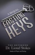Fasting Keys di The Reverend Lionel Stokes edito da iUniverse