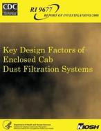 Key Design Factors of Enclosed Cab Dust Filtration Systems di Department of Health and Human Services, Centers for Disease Cont And Prevention, National Institute Fo Safety and Health edito da Createspace