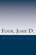 Four, Josie D. di MR Howard Berkeley Rourke edito da Createspace