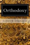 Orthodoxy di G. K. Chesterton edito da Createspace