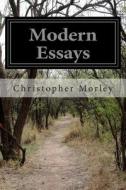 Modern Essays di Christopher Morley, Various edito da Createspace