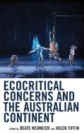 Ecocritical Concerns and the Australian Continent edito da LEXINGTON BOOKS