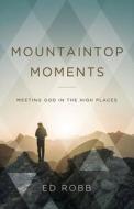 Mountaintop Moments di Ed Robb edito da Abingdon Press