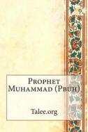 Prophet Muhammad (Pbuh) di Talee Org edito da Createspace