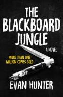 The Blackboard Jungle di Evan Hunter edito da OPEN ROAD MEDIA
