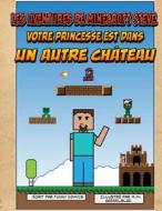Les Aventures de Minecraft Steve: Votre Princesse Est Dans Un Autre Chateau di Funny Comics edito da Createspace