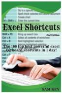 Excel Shortcuts: The 100 Top Best Powerful Excel Keyboard Shortcuts in 1 Day! di Sam Key edito da Createspace