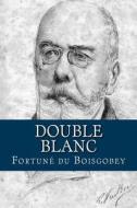 Double Blanc di M. Fortune Du Boisgobey edito da Createspace