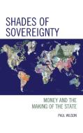 Shades Of Sovereignty di Paul Wilson edito da Rowman & Littlefield