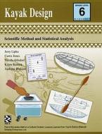 Kayak Design - Teacher Resource: Scientific Method and Statistical Analysis di Carrie Jones, Jerry Lipka, Nicolle Gilsdorf edito da Brush Education
