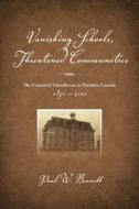 Vanishing Schools, Threatened Communities di Paul W. Bennett edito da Fernwood Publishing Co Ltd