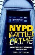 NYPD Battles Crime di Eli B. Silverman edito da Northeastern University Press