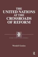 The United Nations at the Crossroads of Reform di Wendell Gordon edito da Taylor & Francis Inc