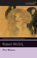 Five Women di Robert Musil edito da DAVID R GODINE