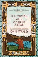 The Woman Who Married a Bear di John Straley edito da Soho Press