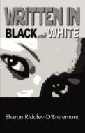 Written In Black And White di Sharon Riddley-D'Entremont, Sharon Riddley- D'Entremont edito da America Star Books