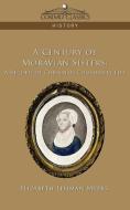 A Century of Moravian Sisters di Elizabeth Lehman Myers edito da Cosimo Classics