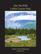 Litplan Teacher Pack: Into the Wild di Mary B. Collins edito da Teacher's Pet Publications