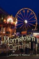 Morristown Carnival di Kathryn D Warmus edito da America Star Books