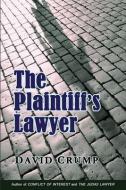 The Plaintiff's Lawyer di David Crump edito da LIGHTNING SOURCE INC