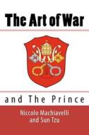 The Art of War and the Prince di Niccolo Machiavelli, Sun Tzu edito da Readaclassic.com
